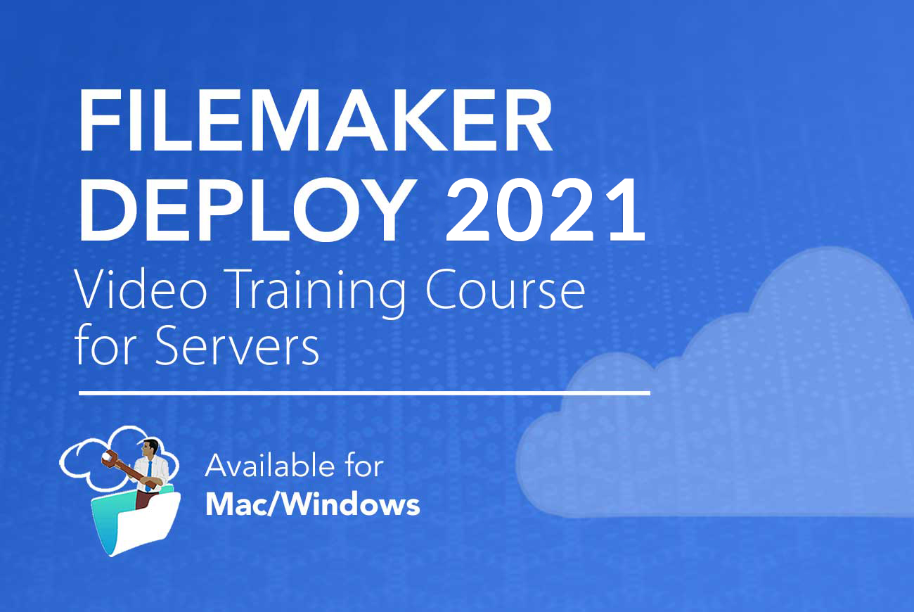 FileMaker Deploy 2021 Video Course
